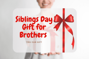 Siblings Day Gift for Brother